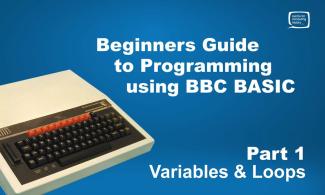 Beginner's guide to Programming using BBC BASIC: Part 1- variables and loops