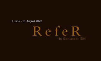 Dark brown background with light brown text reading 'RefeR by Guirlanden (DK). 2 June- 31 August 2022 