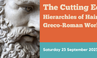 The Cutting Edge: Hierarchies of Hair in the Greco-Roman World. Saturday 23 September 2023, 1-3pm