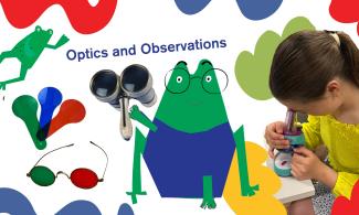 A colourful collage titled 'Optics and Observations', featuring a microscope, red and green glasses, colourful lenses, opera glasses, cheerful green cartoon frogs, and a young girl looking through a toy microscope.