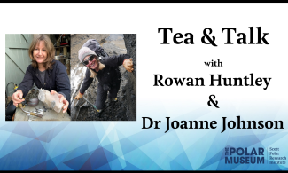 A poster stating 'Tea and Talk with Rowan Huntley and Dr Joanne Johnson' on a white and blue background. On the left, a headshot of Rowan Huntly, smiling at the camera holding a mixed media sculpture near a heating device. To the right, a photo of Joanne in black outdoors gear, a grey hat and sunglasses, smiling up at the camera while climbing black volcanic rocks with ice behind.