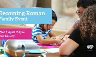 Becoming Roman, Family Event. Wed 1 April, 2-4pm, Cast Gallery.