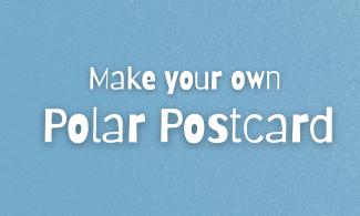 Blue poster with white text: Make your own Polar Postcard